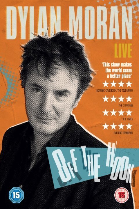 L'affiche du film Dylan Moran: Off the Hook