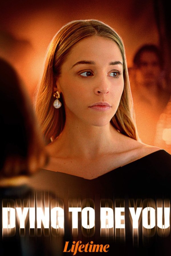 L'affiche du film Dying to Be You