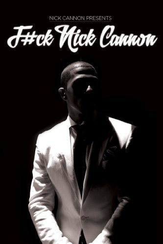 L'affiche du film Nick Cannon: F#Ck Nick Cannon