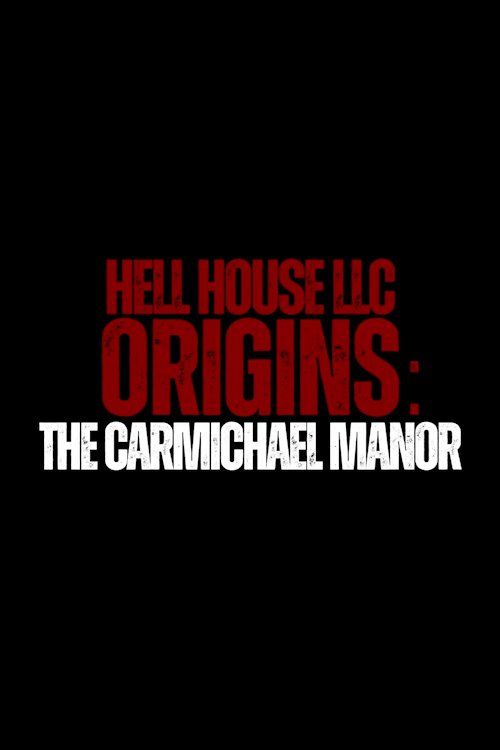 Poster of the movie Hell House LLC Origins: The Carmichael Manor [2023]
