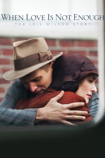 L'affiche du film When Love is Not Enough: The Lois Wilson Story