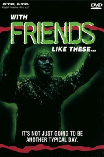 L'affiche du film With Friends Like These...