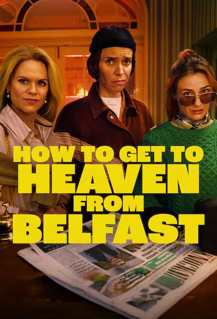 Poster of the movie How to Get to Heaven from Belfast [2026]