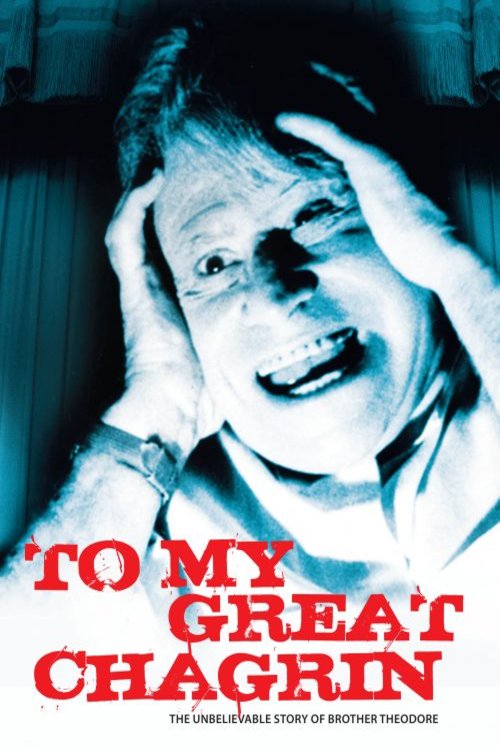 L'affiche du film To My Great Chagrin: The Unbelievable Story of Brother Theodore