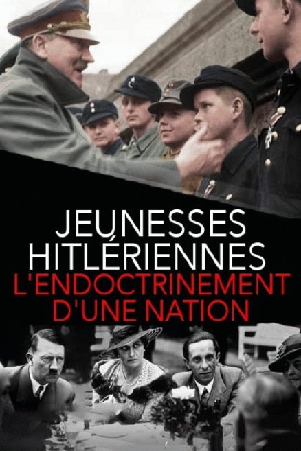 L'affiche du film Jeunesses hitlériennes - L'endocrinement d'une nation